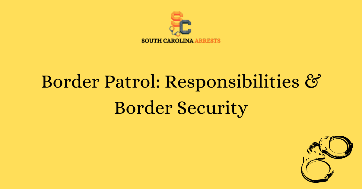 Border Patrol Responsibilities Border Security