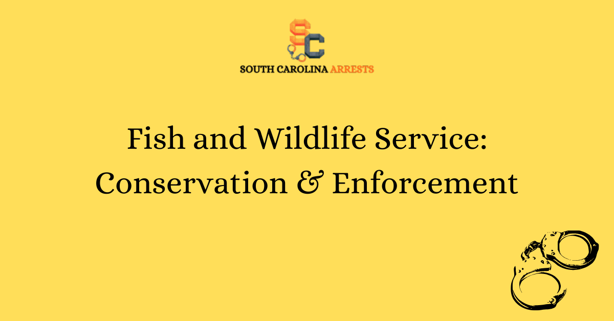 Fish and Wildlife Service Conservation Enforcement