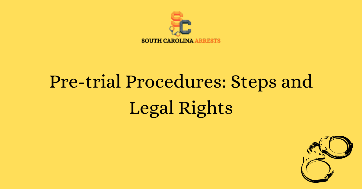 Pre trial Procedures Steps and Legal Rights